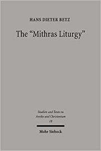 The Mithras Liturgy Text, Translation, and Commentary