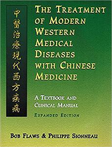The Treatment of Modern Western Medical Diseases with Chinese Medicine
