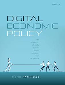 Digital Economic Policy The Economics of Digital Markets from a European Union Perspective