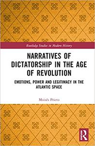 Narratives of Dictatorship in the Age of Revolution