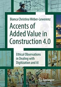 Accents of added value in construction 4.0 Ethical observations in dealing with digitization and AI