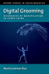 Digital Grooming  Discourses of Manipulation and Cyber-Crime