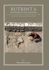 Butrint 6 Excavations on the Vrina Plain Volume 3 The Roman and Late Antique Pottery from the Vrina Plain Excavations