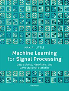 Machine Learning for Signal Processing Data Science, Algorithms, and Computational Statistics 