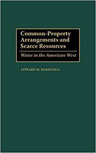 Common-Property Arrangements and Scarce Resources Water in the American West