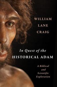 In Quest of the Historical Adam A Biblical and Scientific Exploration