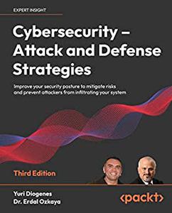 Cybersecurity - Attack and Defense Strategies Improve your security posture to mitigate risks and prevent attackers 