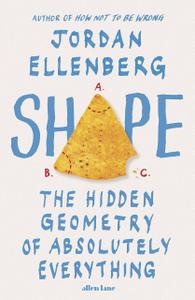 Shape The Hidden Geometry of Absolutely Everything