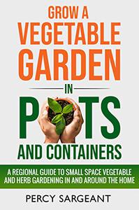 Grow a Vegetable Garden in Pots and Containers