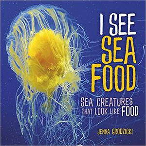 I See Sea Food Sea Creatures That Look Like Food