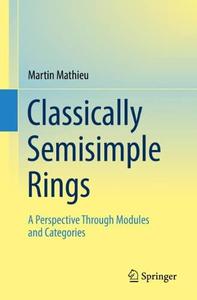 Classically Semisimple Rings A Perspective Through Modules and Categories