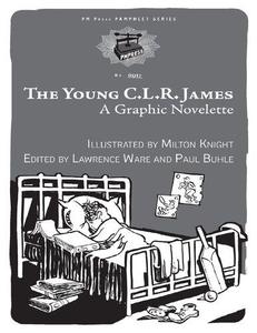 The Young C.L.R. James A Graphic Novelette