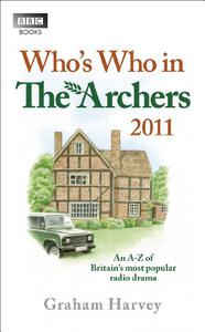 Who's Who in The Archers 2011 An A-Z of Britain's Most Popular Radio Drama