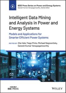 Intelligent Data Mining and Analysis in Power and Energy Systems Models and Applications for Smarter Efficient Power Systems