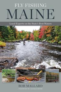 Fly Fishing Maine Local Experts on the State's Best Waters