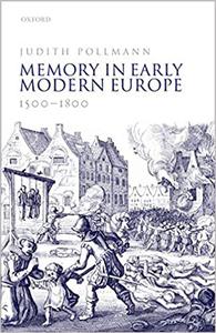 Memory in Early Modern Europe, 1500-1800