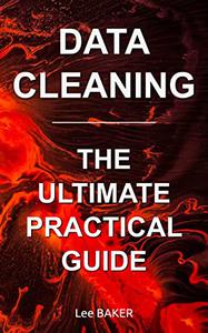 Data Cleaning The Ultimate Practical Guide