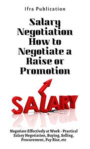 Salary Negotiation How to Negotiate a Raise or Promotion