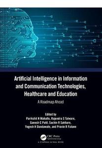 Artificial Intelligence in Information and Communication Technologies, Healthcare and Education A Roadmap Ahead