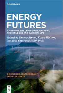 Energy Futures Anthropocene Challenges, Emerging Technologies and Everyday Life