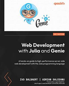Web Development with Julia and Genie A hands-on guide to high-performance server-side web development
