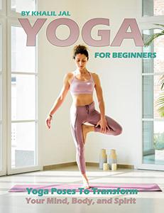 Yoga for Beginners  strengthen your mind, collection of practices poses for body, mind, and soul