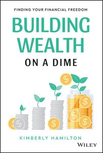 Building Wealth on a Dime Finding your Financial Freedom (True PDF)