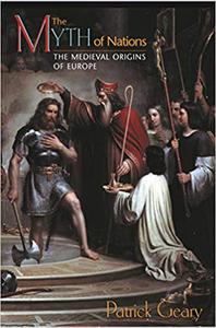 The Myth of Nations The Medieval Origins of Europe