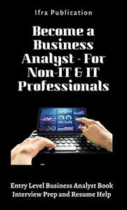 Become a Business Analyst - For Non-IT & IT Professionals