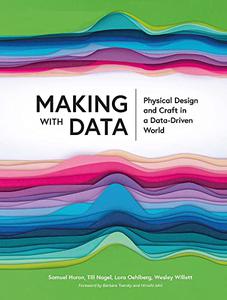 Making with Data Physical Design and Craft in a Data-Driven World