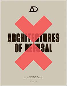 Architectures of Refusal (Architectural Design)