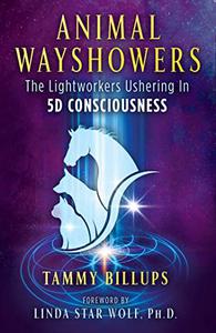 Animal Wayshowers The Lightworkers Ushering In 5D Consciousness