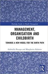 Management, Organization, and Childbirth Towards a New Model for the Birth Path
