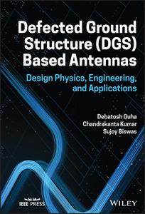 Defected Ground Structure (DGS) Based Antennas Design Physics, Engineering, and Applications