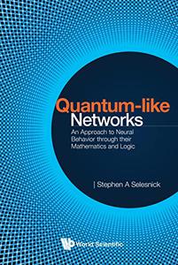 Quantum-like Networks An Approach to Neural Behavior through their Mathematics and Logic