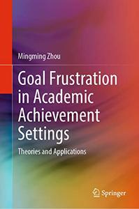 Goal Frustration in Academic Achievement Settings Theories and Applications