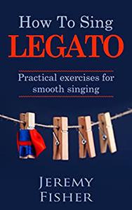 How to Sing Legato Practical exercises for smooth singing