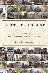 Unsettled Account The Evolution of Banking in the Industrialized World since 1800