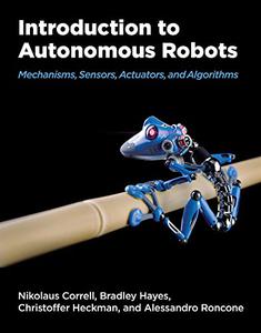 Introduction to Autonomous Robots Mechanisms, Sensors, Actuators, and Algorithms (The MIT Press)