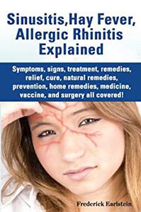 Sinusitis, Hay Fever, Allergic Rhinitis Explained