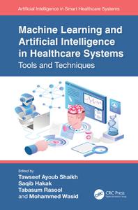 Machine Learning and Artificial Intelligence in Healthcare Systems Tools and Techniques