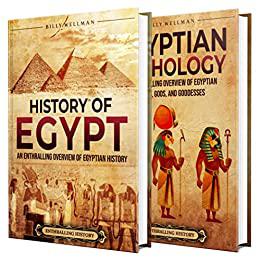 Egyptian History and Mythology An Enthralling Overview of Egypt's Past, and Myths of Gods, and Goddesses