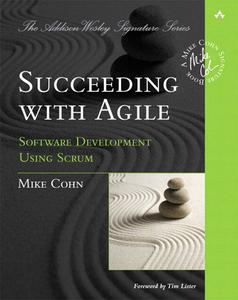 Succeeding with Agile Software Development Using Scrum 