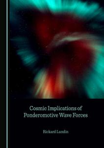 Cosmic Implications of Ponderomotive Wave Forces