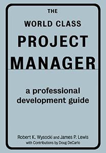 The World Class Project Manager A Professional Development Guide