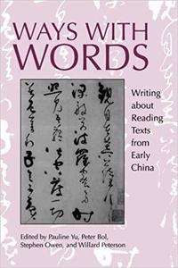 Ways with Words Writing about Reading Texts from Early China