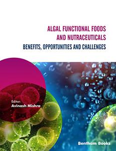 Algal Functional Foods and Nutraceuticals Benefits, Opportunities, and Challenges