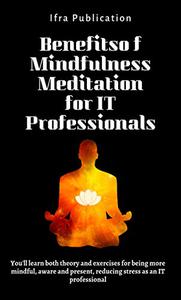 Benefits of Mindfulness Meditation for IT Professionals