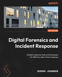 Digital Forensics and Incident Response Incident response tools and techniques for effective cyber threat response, 3rd Editio