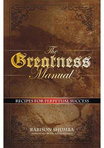 The Greatness Manual Recipes for Perpetual Success